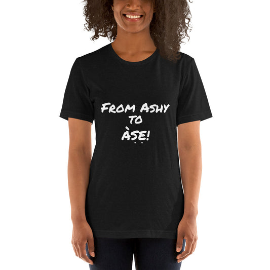 Ashy to Ase Unisex T-shirt